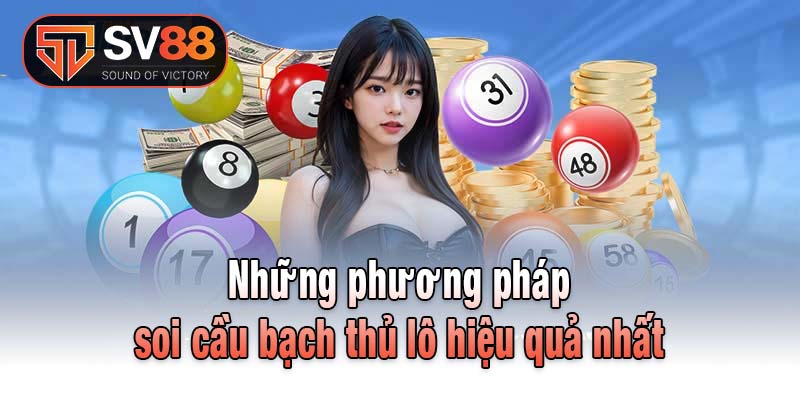 Một số phương pháp soi cầu bạch thủ lô được đúc kết