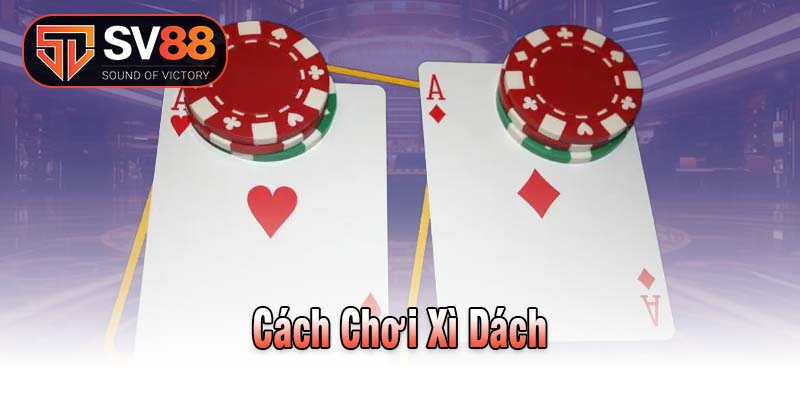 Cách Chơi Xì Dách