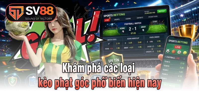 Một số loại kèo phạt góc phổ biến hiện nay trên Sv88