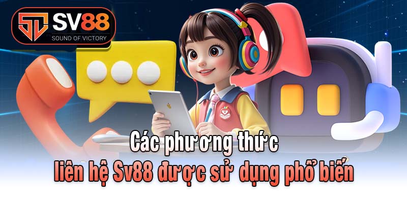 Các phương thức liên hệ Sv88 được sử dụng phổ biến