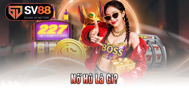 Nổ Hũ Là Gì