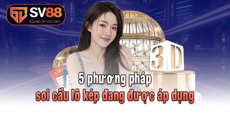 5 phương pháp soi cầu lô kép đang được áp dụng