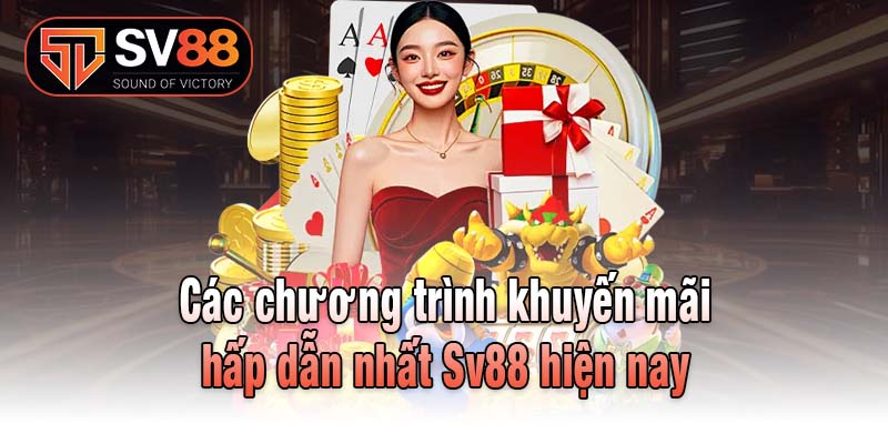 Các chương trình khuyến mãi hấp dẫn nhất Sv88 hiện nay